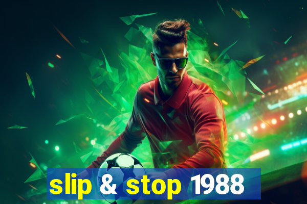 slip & stop 1988
